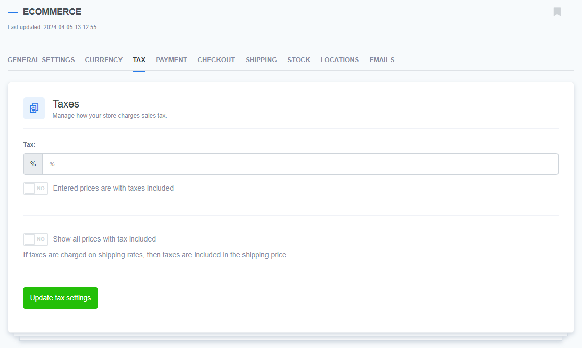 A CMS interface displaying the 'Tax' tab within the eCommerce settings. The page allows users to manage how the store charges sales tax. It includes a field for setting the tax percentage and options to toggle whether 'Entered prices are with taxes included' and 'Show all prices with tax included.' A note at the bottom mentions that if taxes are charged on shipping rates, they will be included in the shipping price. A green button labeled 'Update tax settings' is available to save changes. Tabs for General Settings, Currency, Payment, Checkout, Shipping, Stock, Locations, and Emails are visible at the top of the page.