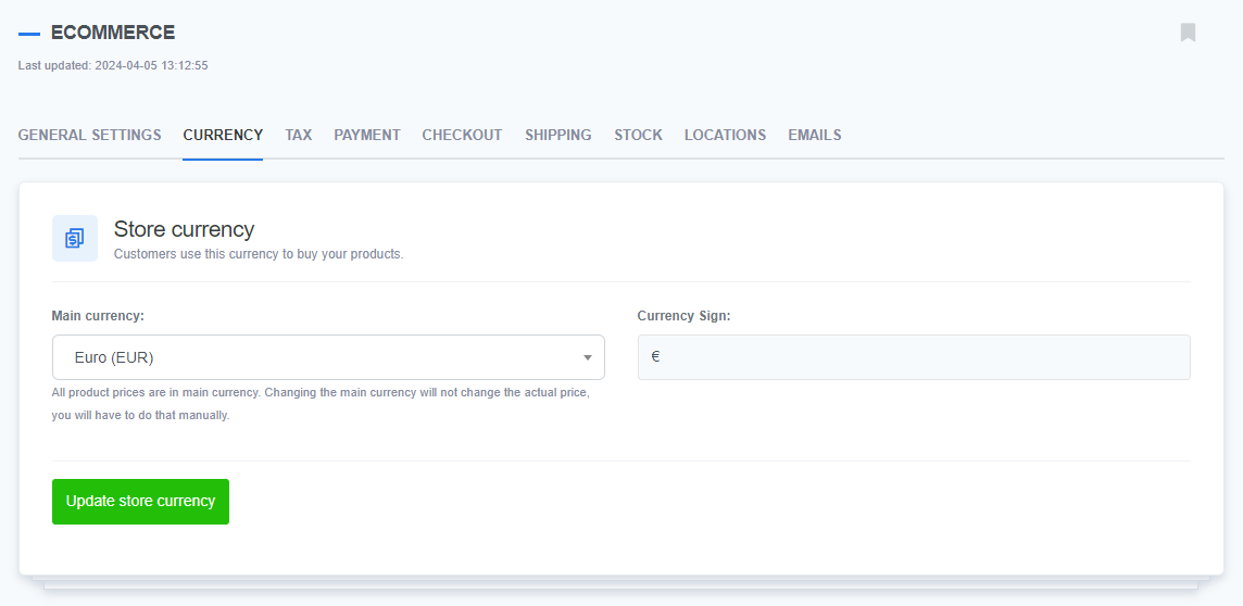 A CMS interface displaying the 'Currency' tab within the 'eCommerce' settings. The page allows the user to set the main store currency, with the 'Main currency' field set to 'Euro (EUR)' and the 'Currency Sign' set to '€'. Below the fields, a green button labeled 'Update store currency' is available for saving changes. Tabs for General Settings, Currency, Tax, Payment, Checkout, Shipping, Stock, Locations, and Emails are located at the top of the page.