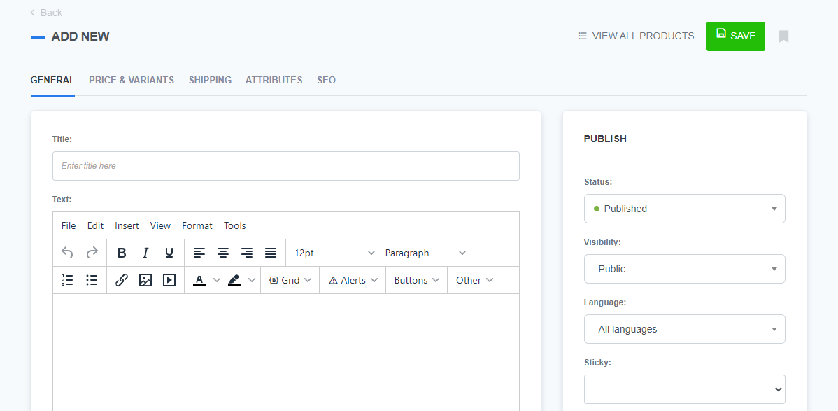 A CMS interface displaying the 'Add New' product page. There are five tabs at the top: General, Price & Variants, Shipping, Attributes, and SEO, with the General tab open. The page contains a 'Title' field and a text editor with formatting options such as bold, italic, lists, grids, alerts, buttons, and more. On the right side, there is a 'Publish' panel with options for setting the status (Published), visibility (Public), language (All languages), and a sticky option. A green 'Save' button and a 'View All Products' link are located in the upper right corner.